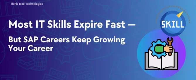 Most IT Skills Expire Fast — But SAP Careers Keep Growing